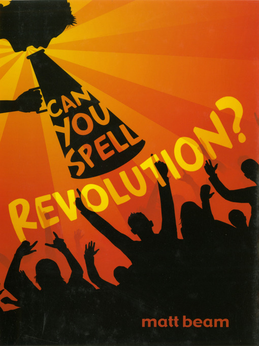 Title details for Can You Spell Revolution? by Matt Beam - Available